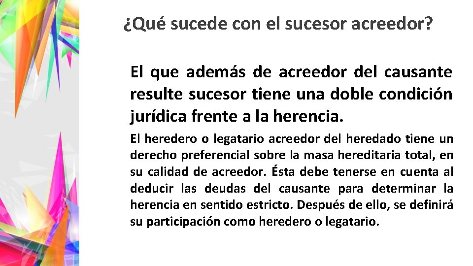 ¿Qué sucede con el sucesor acreedor? El que además de acreedor del causante resulte