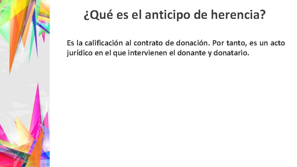 ¿Qué es el anticipo de herencia? Es la calificación al contrato de donación. Por