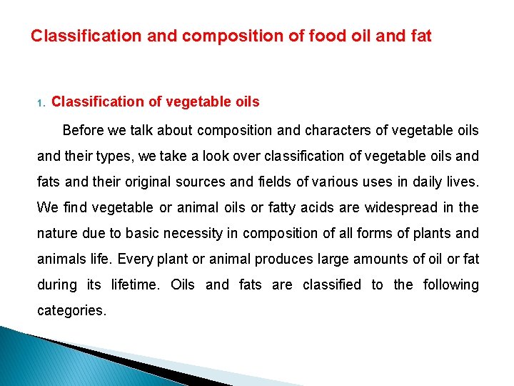 Classification and composition of food oil and fat 1. Classification of vegetable oils Before