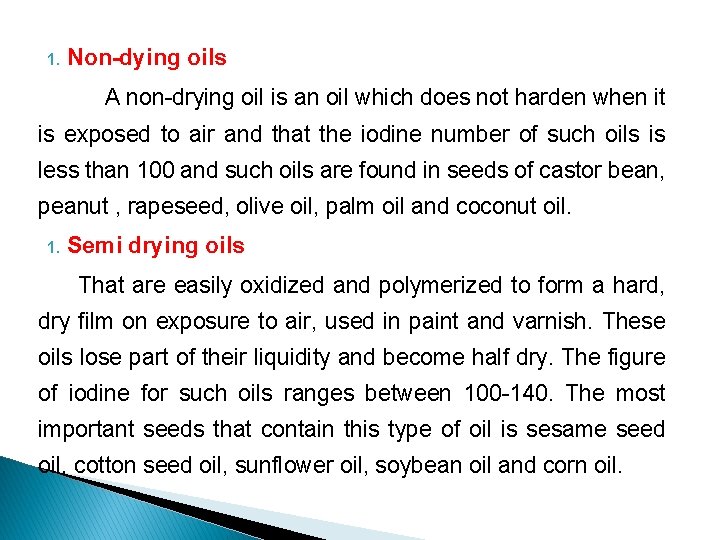 1. Non-dying oils A non-drying oil is an oil which does not harden when