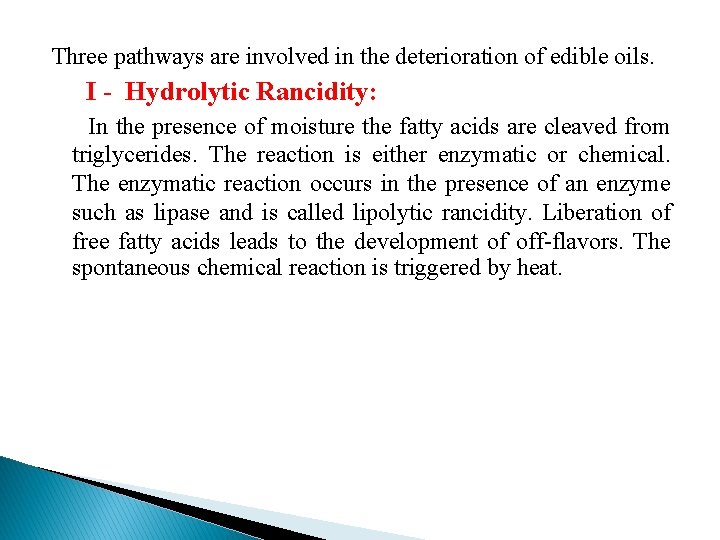 Three pathways are involved in the deterioration of edible oils. I - Hydrolytic Rancidity: