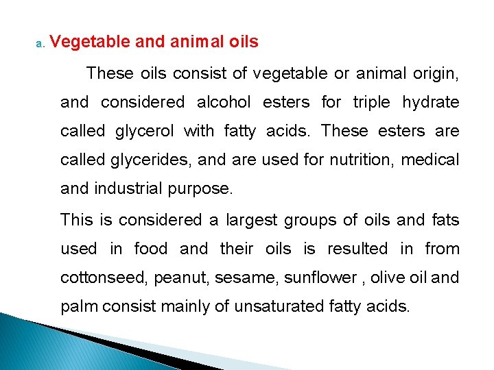 a. Vegetable and animal oils These oils consist of vegetable or animal origin, and