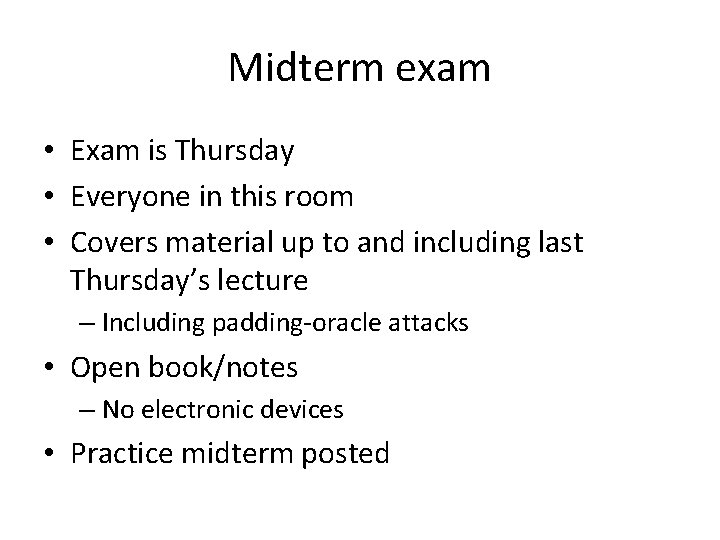 Midterm exam • Exam is Thursday • Everyone in this room • Covers material