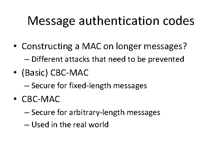 Message authentication codes • Constructing a MAC on longer messages? – Different attacks that