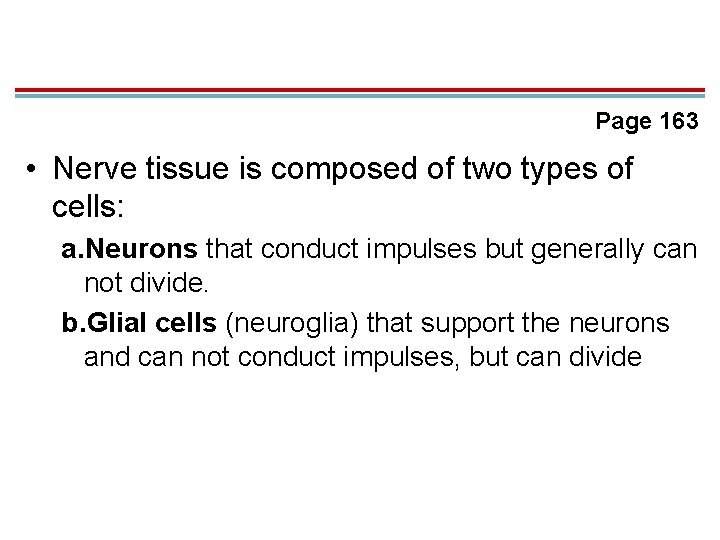 Page 163 • Nerve tissue is composed of two types of cells: a. Neurons Page 163 • Nerve tissue is composed of two types of cells: a. Neurons
