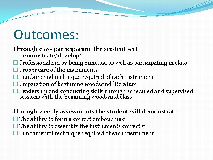 Outcomes: Through class participation, the student will demonstrate/develop: � Professionalism by being punctual as