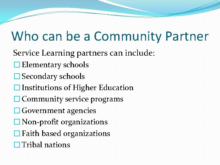 Who can be a Community Partner Service Learning partners can include: � Elementary schools
