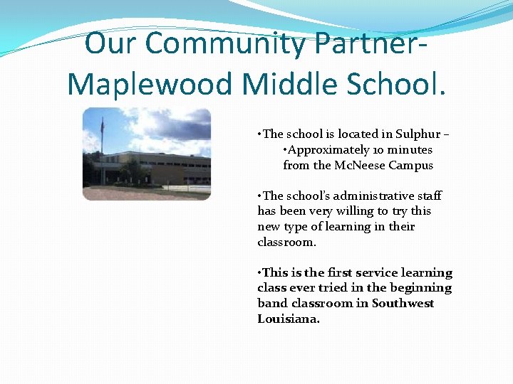 Our Community Partner. Maplewood Middle School. • The school is located in Sulphur –