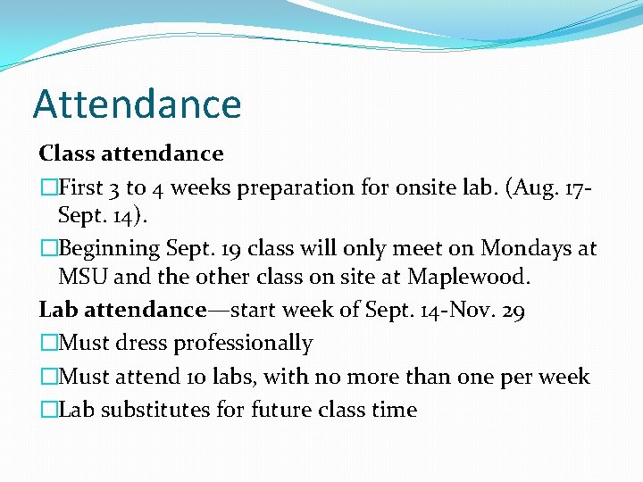 Attendance Class attendance �First 3 to 4 weeks preparation for onsite lab. (Aug. 17