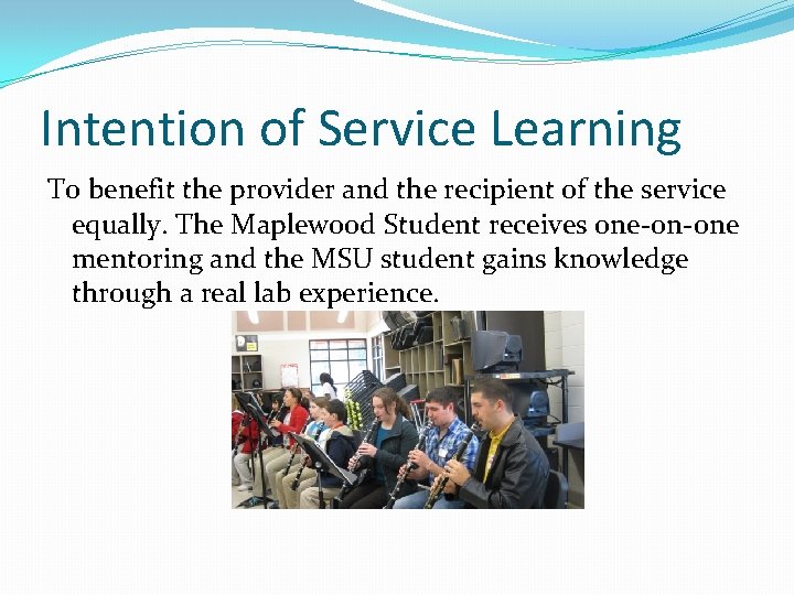 Intention of Service Learning To benefit the provider and the recipient of the service