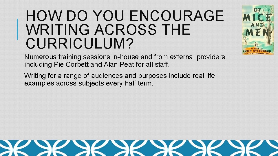 HOW DO YOU ENCOURAGE WRITING ACROSS THE CURRICULUM? Numerous training sessions in-house and from
