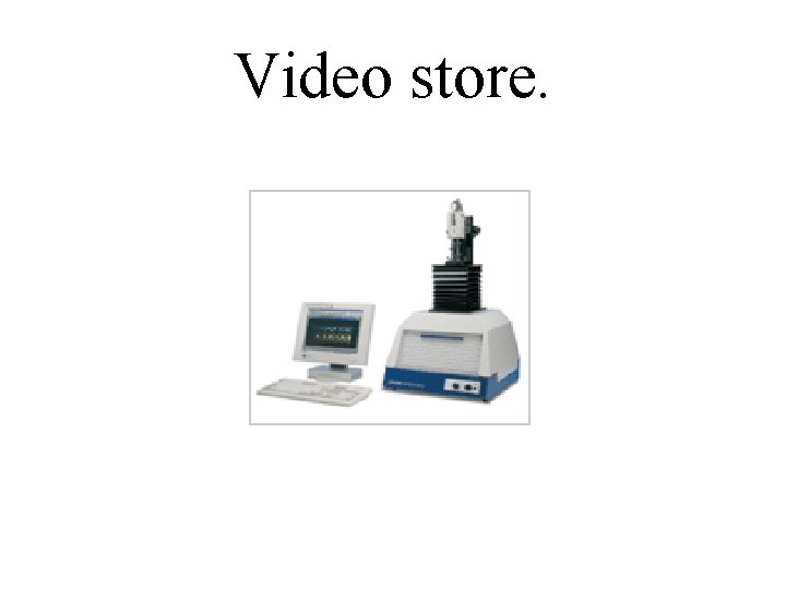 Video store. 