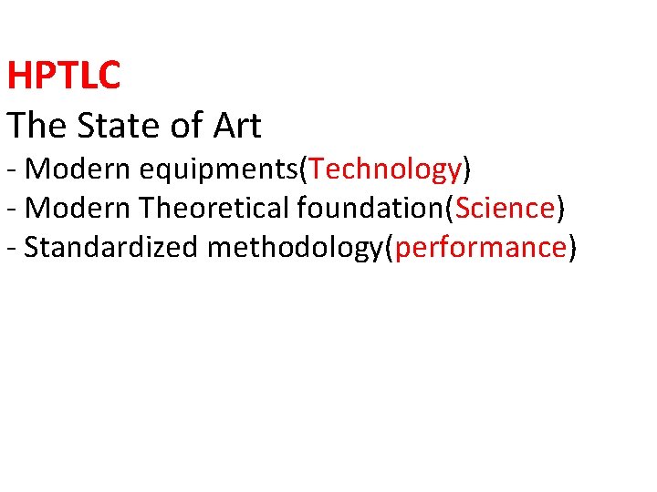 HPTLC The State of Art - Modern equipments(Technology) - Modern Theoretical foundation(Science) - Standardized