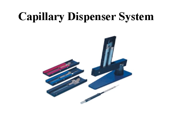 Capillary Dispenser System 