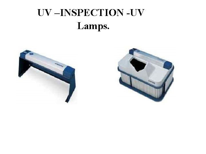 UV –INSPECTION -UV Lamps. 