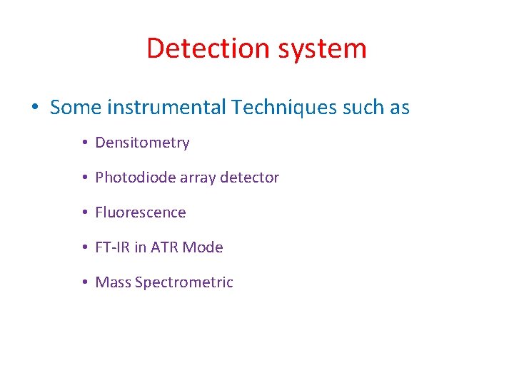 Detection system • Some instrumental Techniques such as • Densitometry • Photodiode array detector