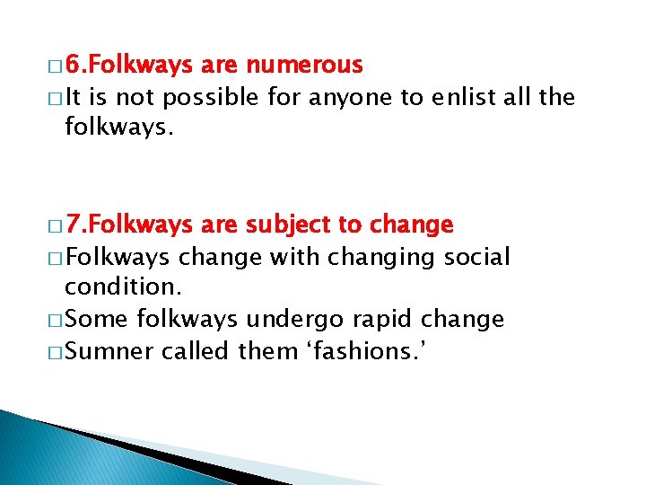 � 6. Folkways are numerous � It is not possible for anyone to enlist