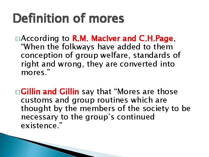 Definition of mores � According to R. M. Mac. Iver and C. H. Page,