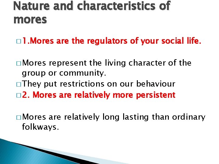 Nature and characteristics of mores � 1. Mores are the regulators of your social