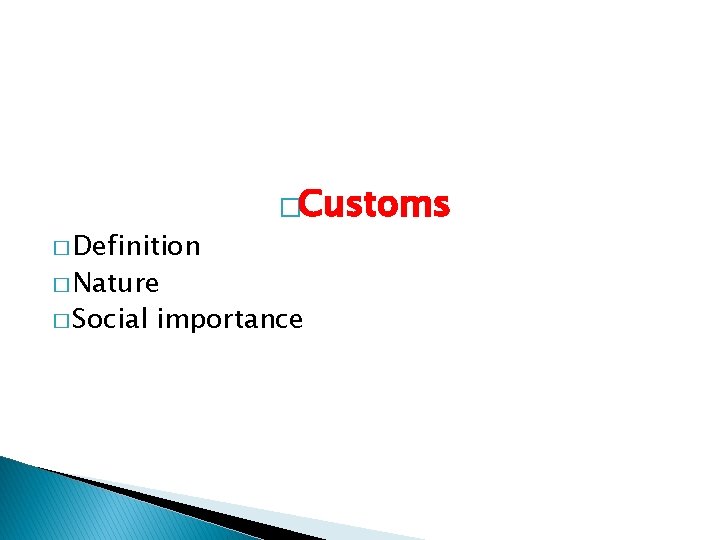 � Definition � Nature � Social �Customs importance 