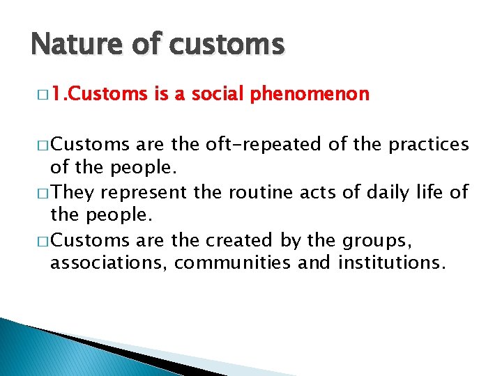 Nature of customs � 1. Customs � Customs is a social phenomenon are the
