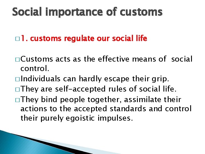 Social importance of customs � 1. customs regulate our social life � Customs acts