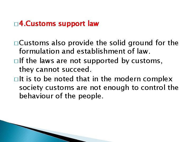 � 4. Customs � Customs support law also provide the solid ground for the
