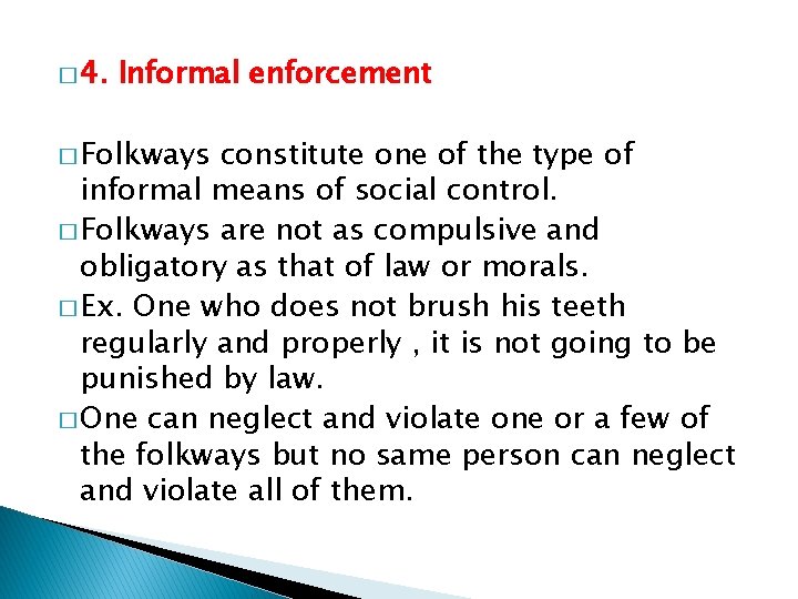 � 4. Informal enforcement � Folkways constitute one of the type of informal means