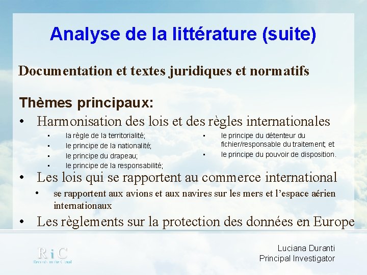 Analyse de la littérature (suite) Documentation et textes juridiques et normatifs Thèmes principaux: •