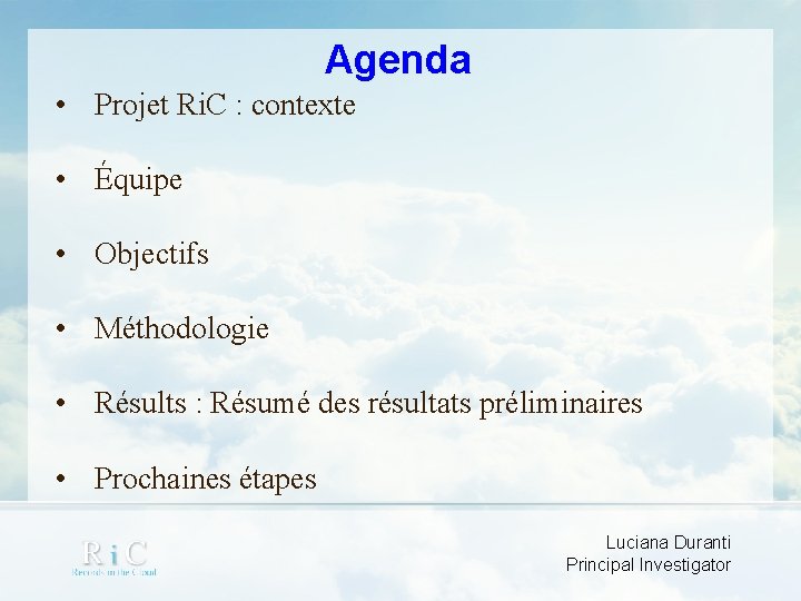 Agenda • Projet Ri. C : contexte • Équipe • Objectifs • Méthodologie •