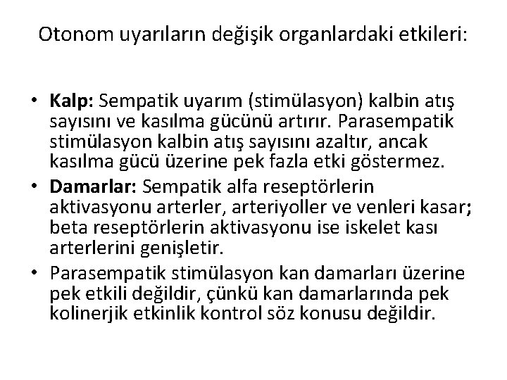 Otonom uyarıların değişik organlardaki etkileri: • Kalp: Sempatik uyarım (stimülasyon) kalbin atış sayısını ve