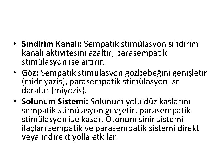  • Sindirim Kanalı: Sempatik stimülasyon sindirim kanalı aktivitesini azaltır, parasempatik stimülasyon ise artırır.