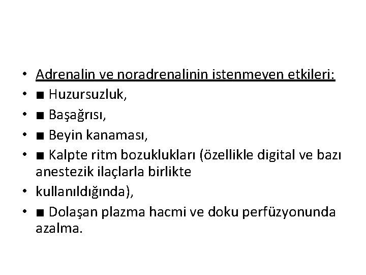 Adrenalin ve noradrenalinin istenmeyen etkileri: ■ Huzursuzluk, ■ Başağrısı, ■ Beyin kanaması, ■ Kalpte