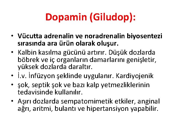 Dopamin (Giludop): • Vücutta adrenalin ve noradrenalin biyosentezi sırasında ara ürün olarak oluşur. •