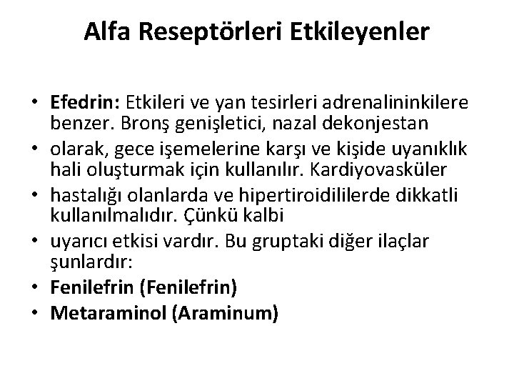 Alfa Reseptörleri Etkileyenler • Efedrin: Etkileri ve yan tesirleri adrenalininkilere benzer. Bronş genişletici, nazal