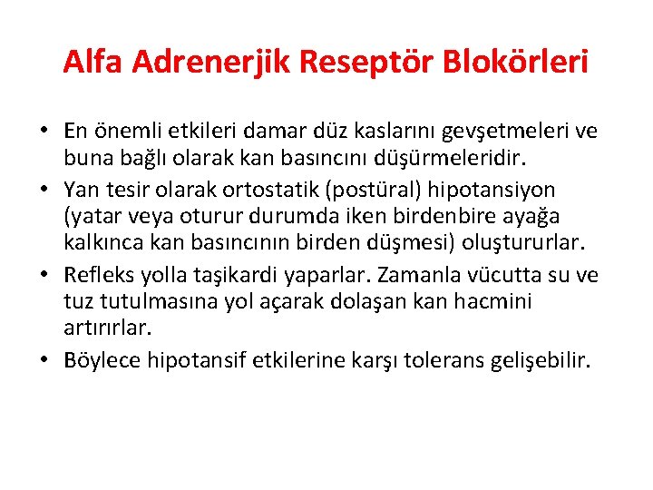 Alfa Adrenerjik Reseptör Blokörleri • En önemli etkileri damar düz kaslarını gevşetmeleri ve buna Alfa Adrenerjik Reseptör Blokörleri • En önemli etkileri damar düz kaslarını gevşetmeleri ve buna