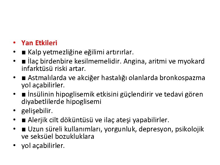  • Yan Etkileri • ■ Kalp yetmezliğine eğilimi artırırlar. • ■ İlaç birdenbire