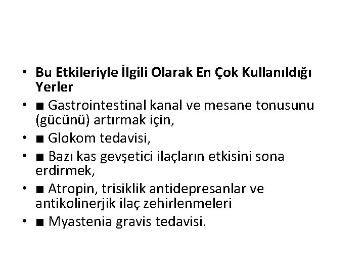  • Bu Etkileriyle İlgili Olarak En Çok Kullanıldığı Yerler • ■ Gastrointestinal kanal