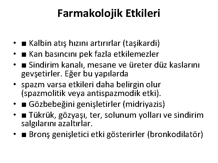 Farmakolojik Etkileri • ■ Kalbin atış hızını artırırlar (taşikardi) • ■ Kan basıncını pek