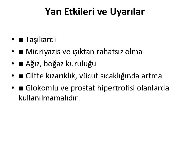 Yan Etkileri ve Uyarılar • • • ■ Taşikardi ■ Midriyazis ve ışıktan rahatsız