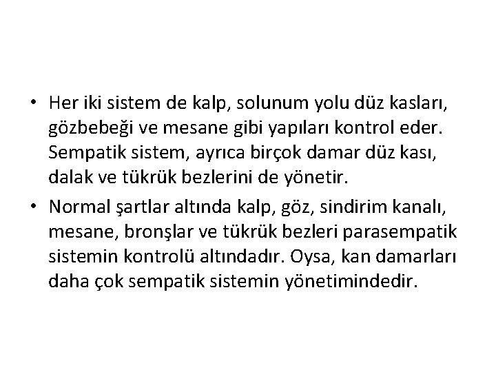  • Her iki sistem de kalp, solunum yolu düz kasları, gözbebeği ve mesane