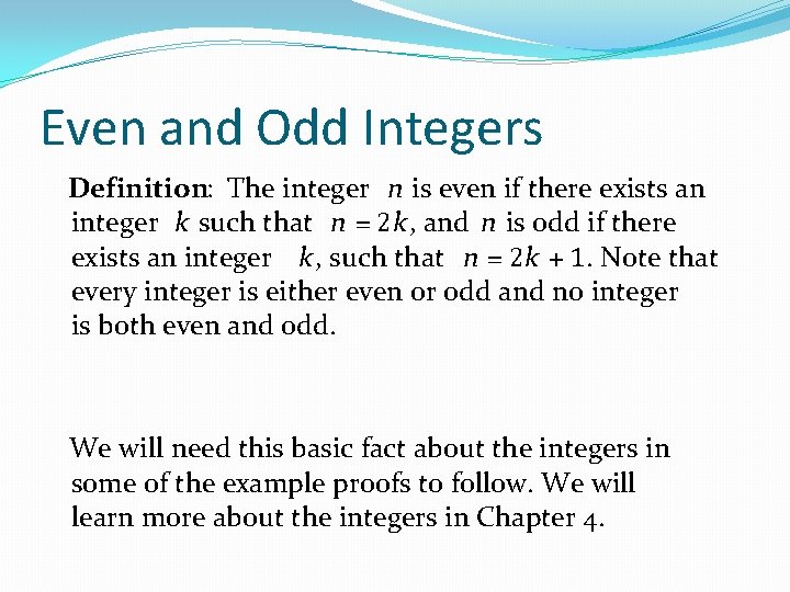 Even and Odd Integers Definition: The integer n is even if there exists an