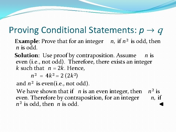 Proving Conditional Statements: p → q Example: Prove that for an integer n, if