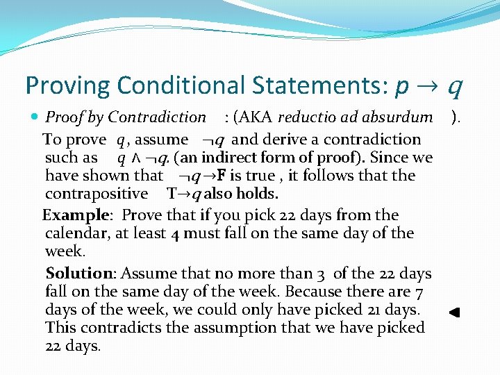 Proving Conditional Statements: p → q Proof by Contradiction : (AKA reductio ad absurdum