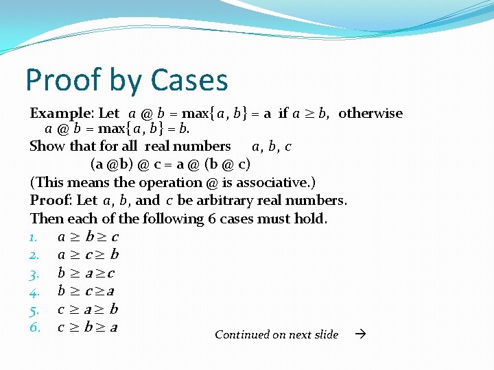 Proof by Cases Example: Let a @ b = max{ a, b} = a