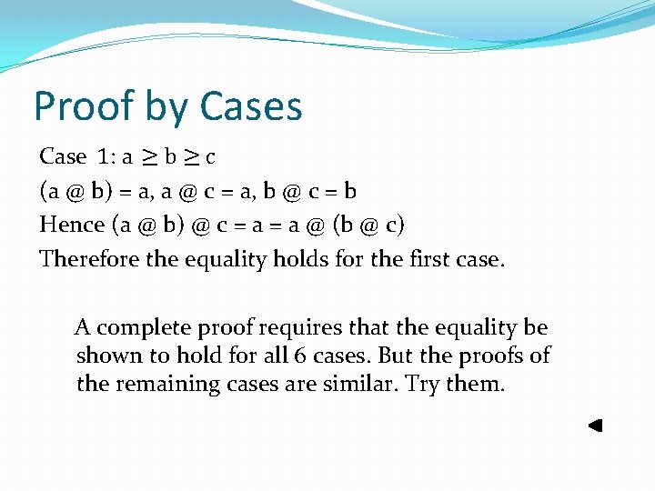 Proof by Cases Case 1: a ≥ b ≥ c (a @ b) =