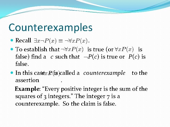 Counterexamples Recall. To establish that is true (or is false) find a c such