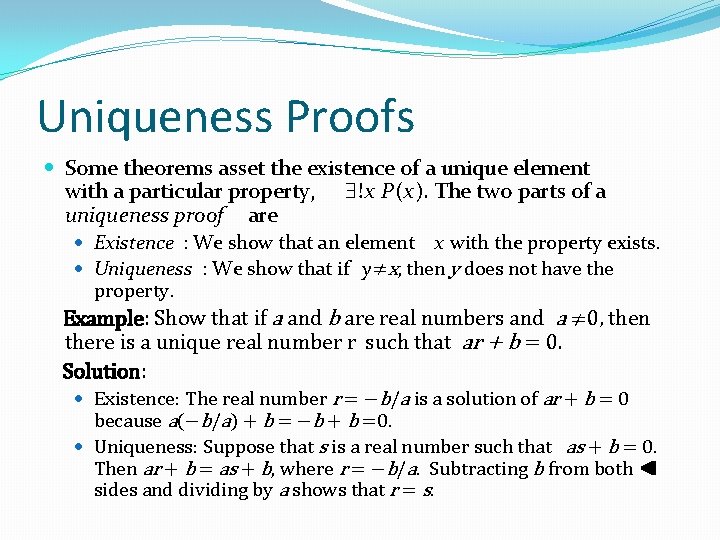 Uniqueness Proofs Some theorems asset the existence of a unique element with a particular