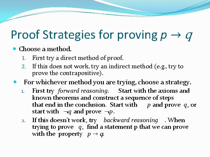 Proof Strategies for proving p → q Choose a method. First try a direct