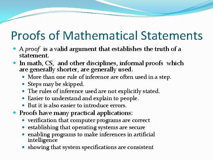 Proofs of Mathematical Statements A proof is a valid argument that establishes the truth